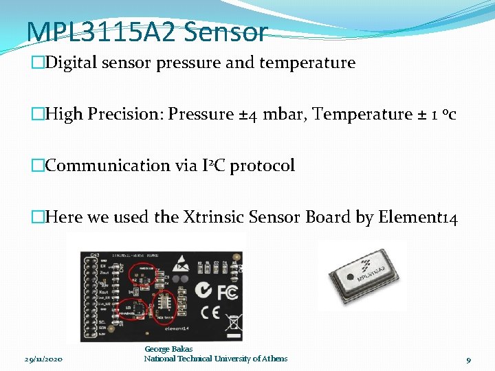 MPL 3115 A 2 Sensor �Digital sensor pressure and temperature �High Precision: Pressure ±