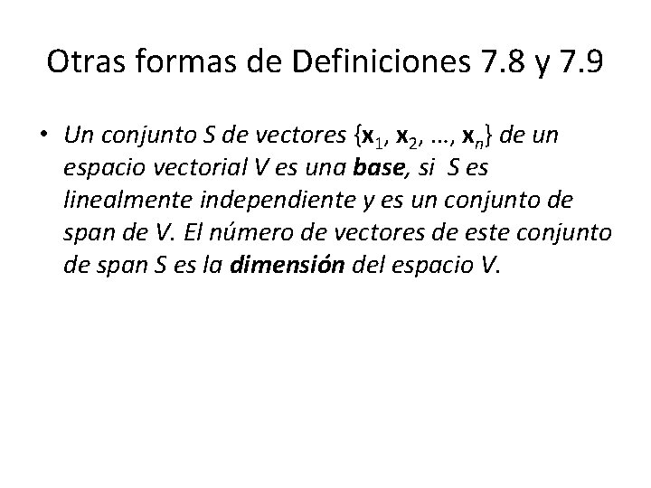 Otras formas de Definiciones 7. 8 y 7. 9 • Un conjunto S de