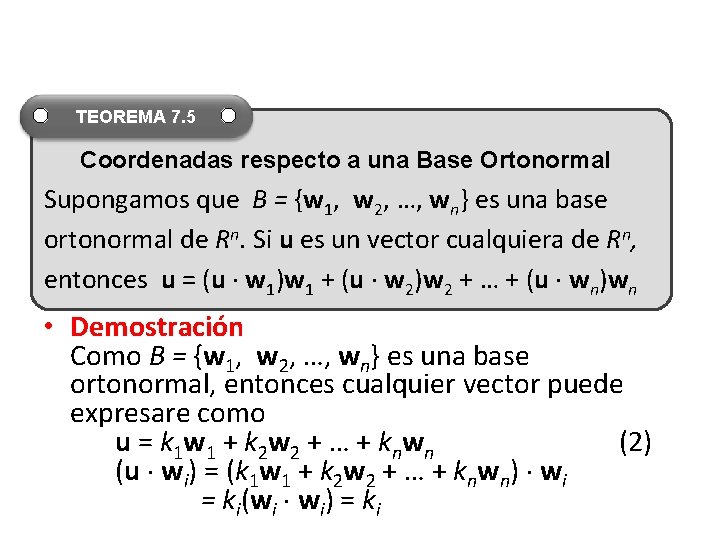 TEOREMA 7. 5 Coordenadas respecto a una Base Ortonormal Supongamos que B = {w