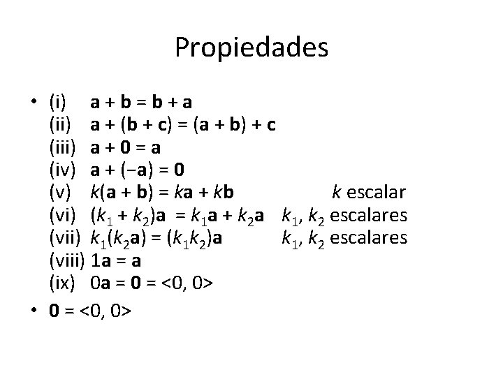 Propiedades • (i) a + b = b + a (ii) a + (b