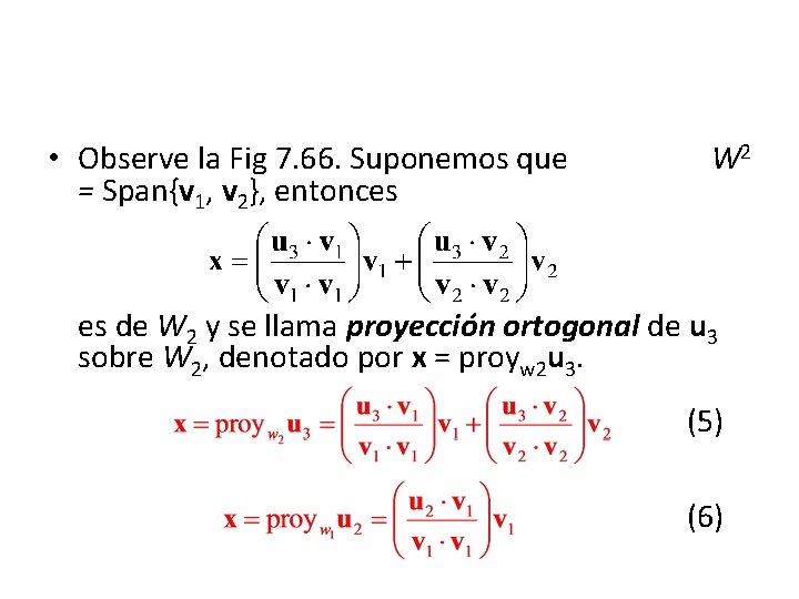  • Observe la Fig 7. 66. Suponemos que = Span{v 1, v 2},