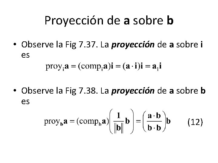 Proyección de a sobre b • Observe la Fig 7. 37. La proyección de