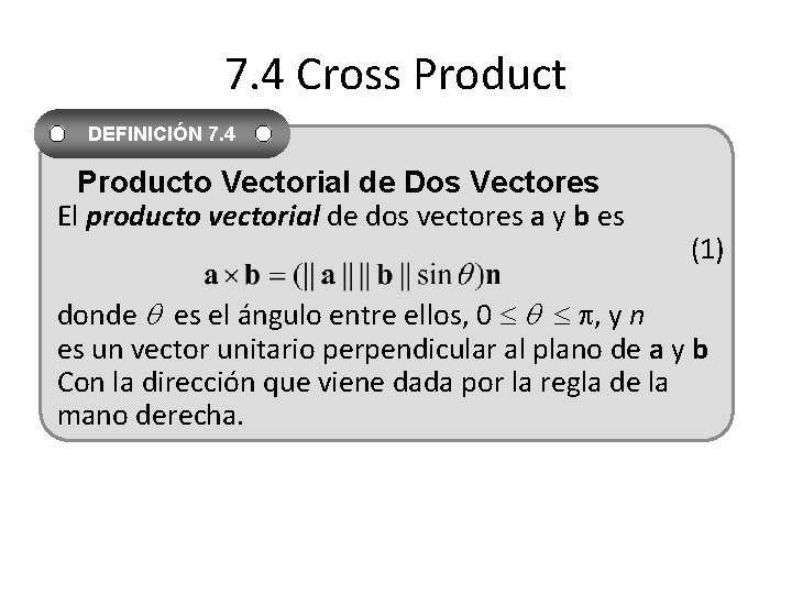 7. 4 Cross Product DEFINICIÓN 7. 4 Producto Vectorial de Dos Vectores El producto