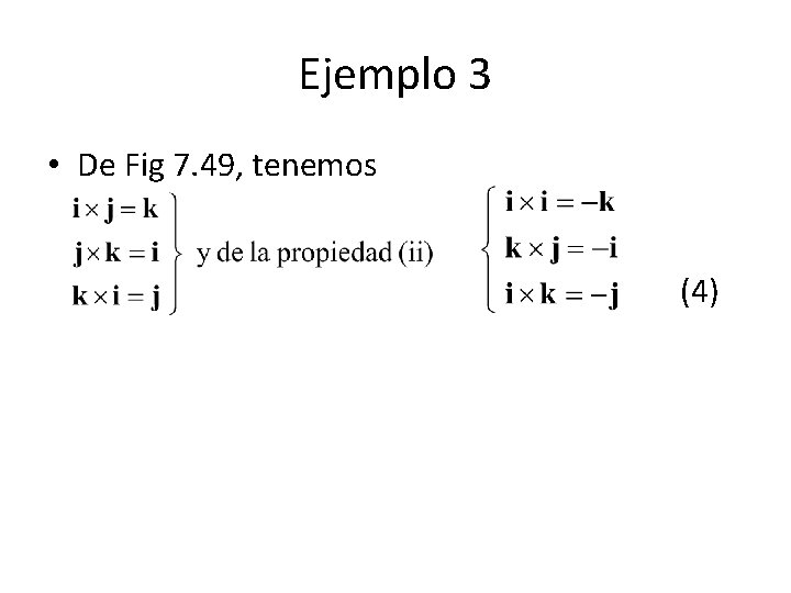 Ejemplo 3 • De Fig 7. 49, tenemos (4) 