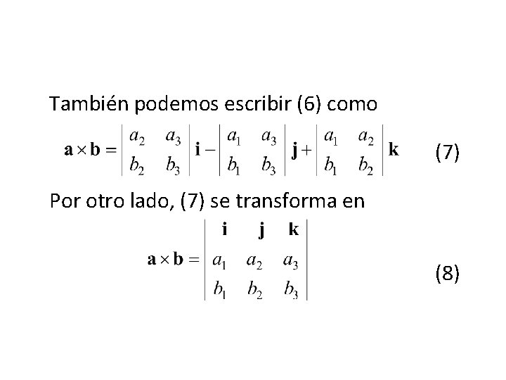 También podemos escribir (6) como (7) Por otro lado, (7) se transforma en (8)