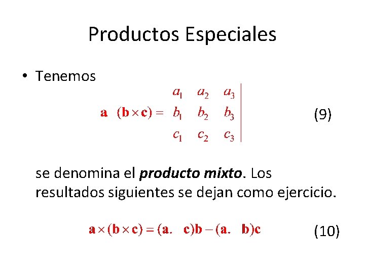 Productos Especiales • Tenemos (9) se denomina el producto mixto. Los resultados siguientes se