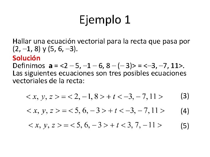 Ejemplo 1 Hallar una ecuación vectorial para la recta que pasa por (2, –