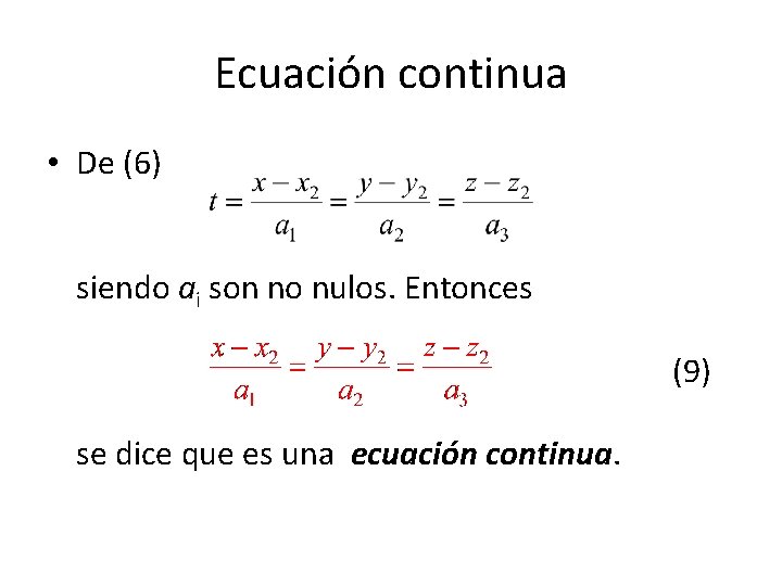 Ecuación continua • De (6) siendo ai son no nulos. Entonces (9) se dice