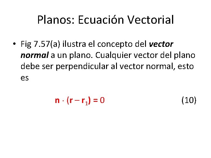 Planos: Ecuación Vectorial • Fig 7. 57(a) ilustra el concepto del vector normal a
