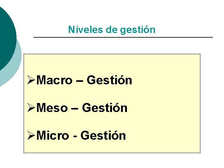 Niveles de gestión ØMacro – Gestión ØMeso – Gestión ØMicro - Gestión 