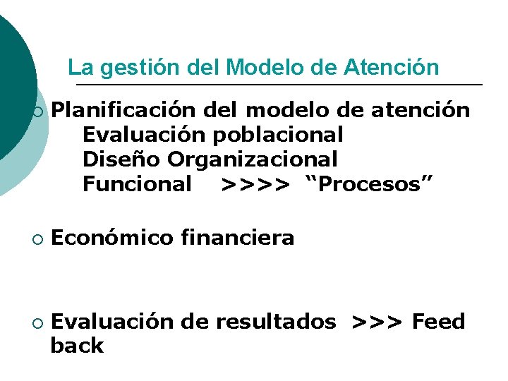 La gestión del Modelo de Atención ¡ ¡ ¡ Planificación del modelo de atención
