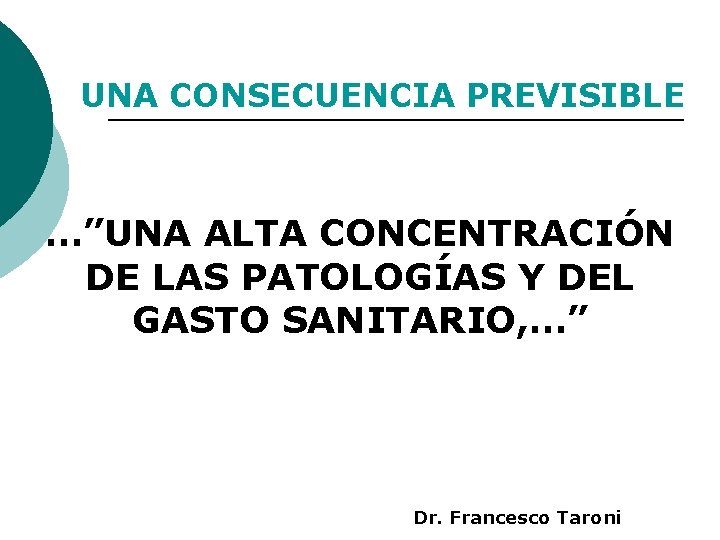 UNA CONSECUENCIA PREVISIBLE …”UNA ALTA CONCENTRACIÓN DE LAS PATOLOGÍAS Y DEL GASTO SANITARIO, …”