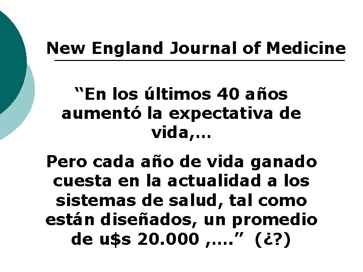 New England Journal of Medicine “En los últimos 40 años aumentó la expectativa de
