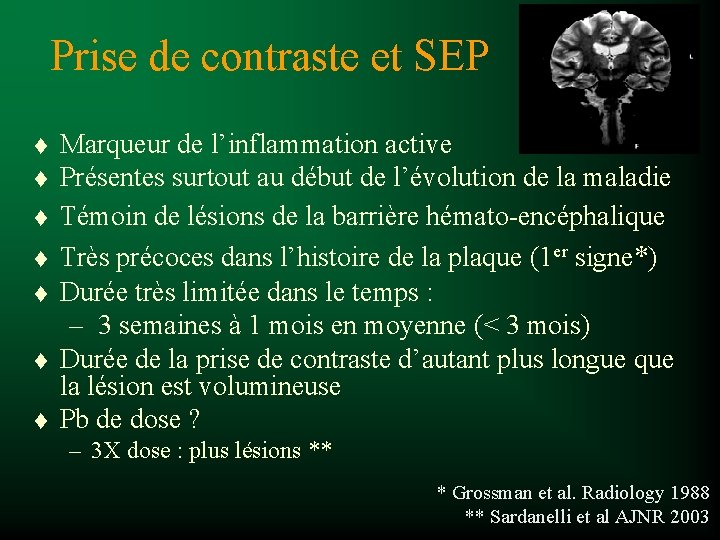 Prise de contraste et SEP t t t t Marqueur de l’inflammation active Présentes