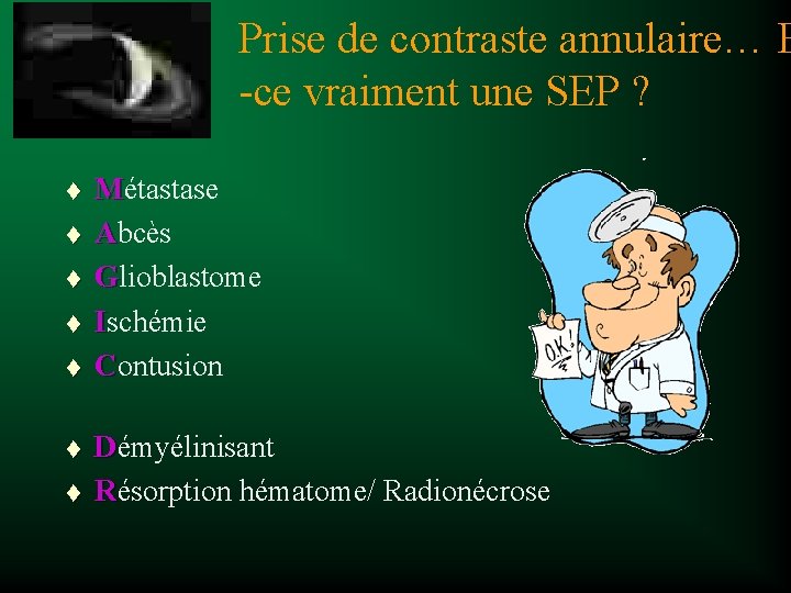Prise de contraste annulaire… E -ce vraiment une SEP ? t t t t