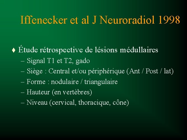 Iffenecker et al J Neuroradiol 1998 t Étude rétrospective de lésions médullaires – Signal