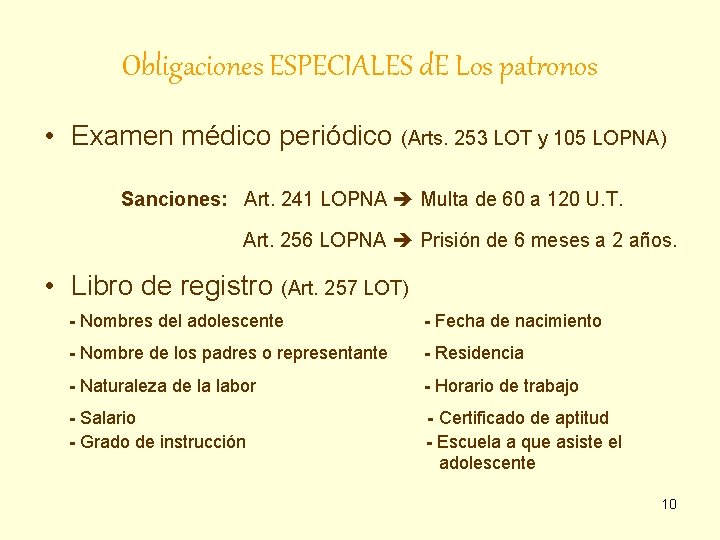 Obligaciones ESPECIALES d. E Los patronos • Examen médico periódico (Arts. 253 LOT y