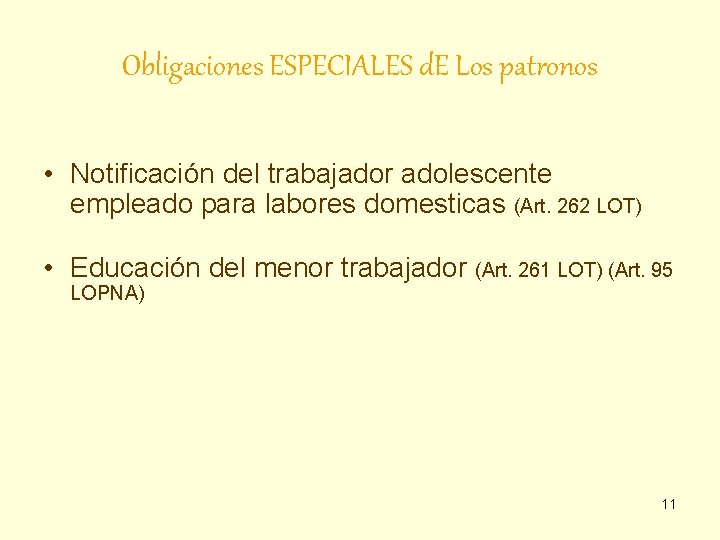 Obligaciones ESPECIALES d. E Los patronos • Notificación del trabajador adolescente empleado para labores