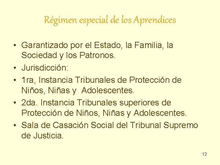 Régimen especial de los Aprendices • Garantizado por el Estado, la Familia, la Sociedad