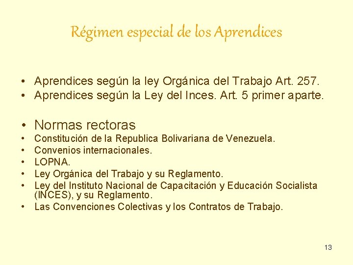 Régimen especial de los Aprendices • Aprendices según la ley Orgánica del Trabajo Art.