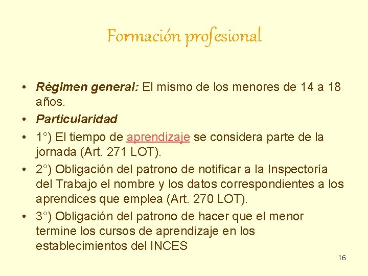 Formación profesional • Régimen general: El mismo de los menores de 14 a 18