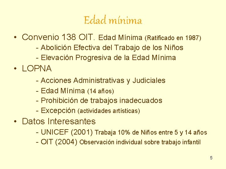 Edad mínima • Convenio 138 OIT. Edad Mínima (Ratificado en 1987) - Abolición Efectiva