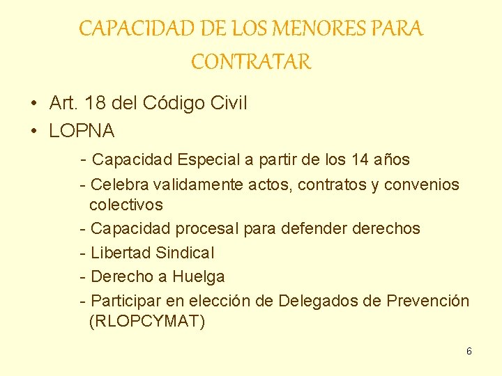 CAPACIDAD DE LOS MENORES PARA CONTRATAR • Art. 18 del Código Civil • LOPNA