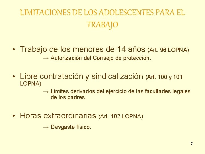 LIMITACIONES DE LOS ADOLESCENTES PARA EL TRABAJO • Trabajo de los menores de 14
