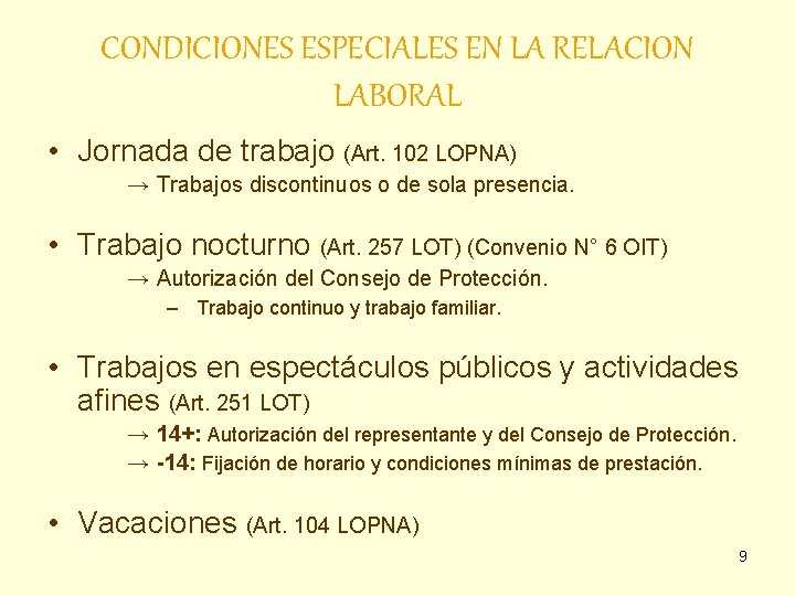 CONDICIONES ESPECIALES EN LA RELACION LABORAL • Jornada de trabajo (Art. 102 LOPNA) →