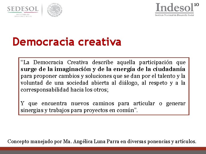 10 Democracia creativa “La Democracia Creativa describe aquella participación que surge de la imaginación