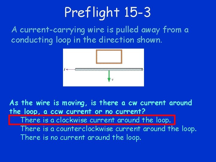 Preflight 15 -3 A current-carrying wire is pulled away from a conducting loop in