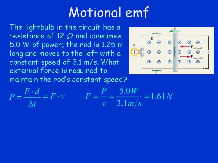 Motional emf The lightbulb in the circuit has a resistance of 12 Ω and