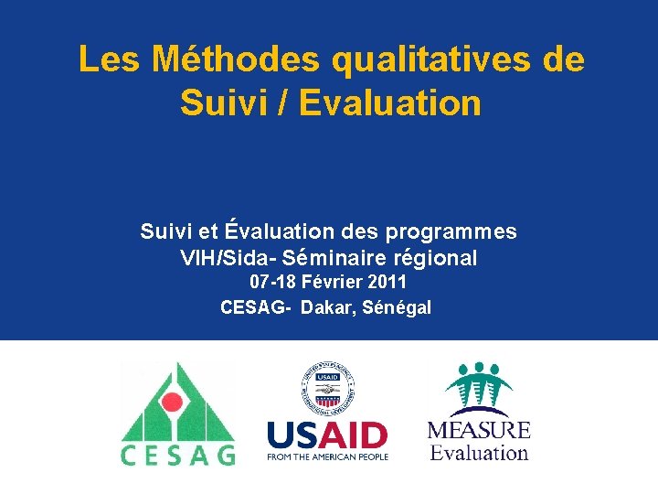 Les Méthodes qualitatives de Suivi / Evaluation Suivi et Évaluation des programmes VIH/Sida- Séminaire