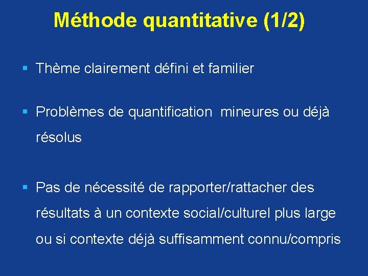 Méthode quantitative (1/2) § Thème clairement défini et familier § Problèmes de quantification mineures
