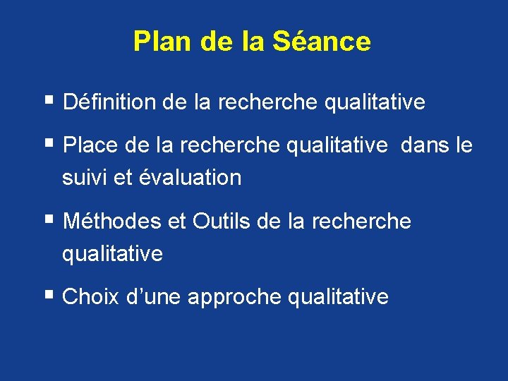 Plan de la Séance § Définition de la recherche qualitative § Place de la