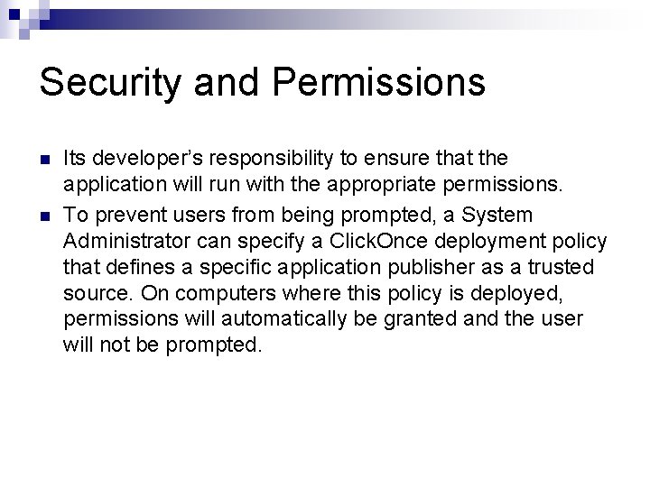 Security and Permissions n n Its developer’s responsibility to ensure that the application will