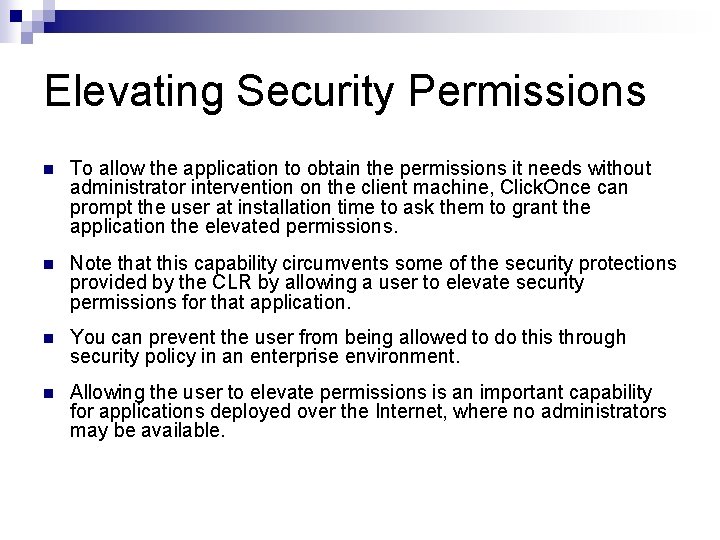 Elevating Security Permissions n To allow the application to obtain the permissions it needs