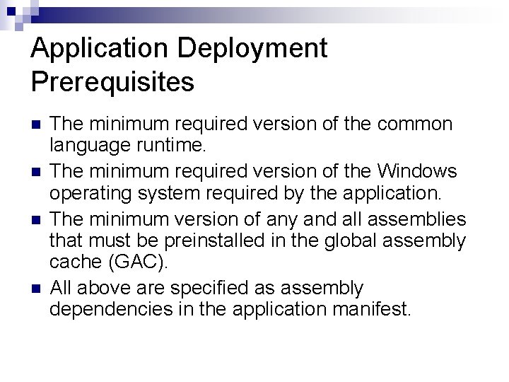 Application Deployment Prerequisites n n The minimum required version of the common language runtime.