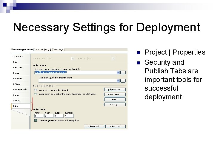 Necessary Settings for Deployment n n Project | Properties Security and Publish Tabs are