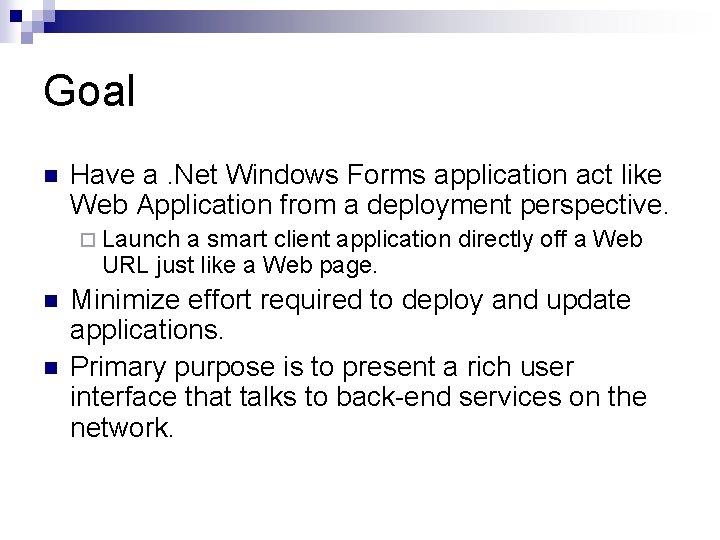 Goal n Have a. Net Windows Forms application act like Web Application from a