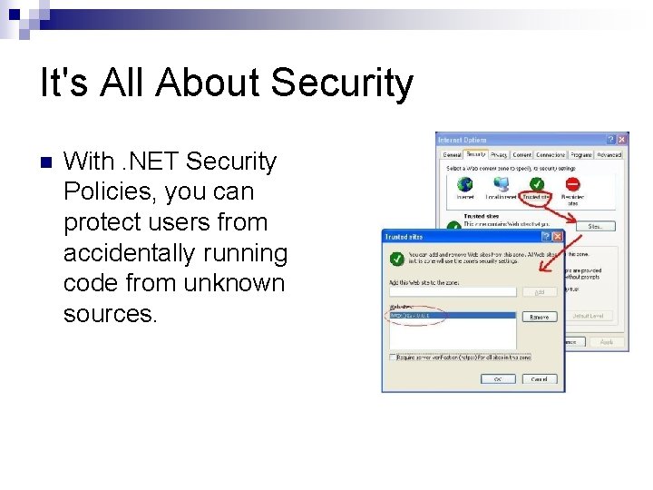 It's All About Security n With. NET Security Policies, you can protect users from