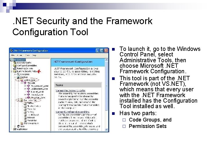 . NET Security and the Framework Configuration Tool n n n To launch it, . NET Security and the Framework Configuration Tool n n n To launch it,