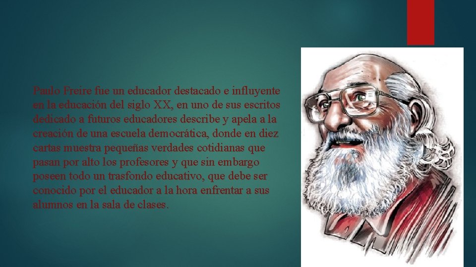 Paulo Freire fue un educador destacado e influyente en la educación del siglo XX,