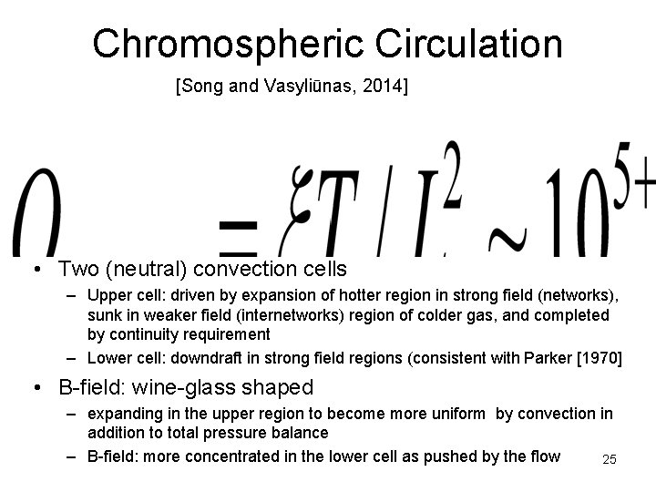 Chromospheric Circulation [Song and Vasyliūnas, 2014] • Two (neutral) convection cells – Upper cell: