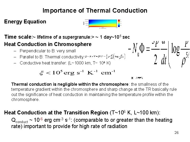 Importance of Thermal Conduction Energy Equation Time scale: ~ lifetime of a supergranule: >
