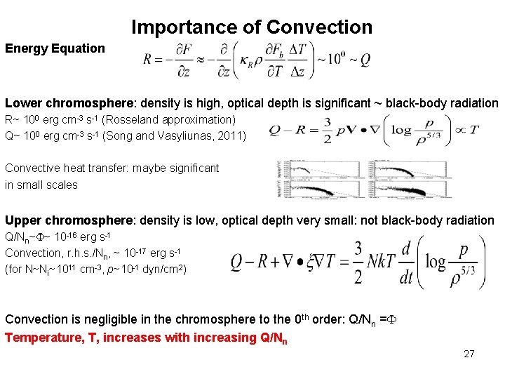 Importance of Convection Energy Equation Lower chromosphere: density is high, optical depth is significant