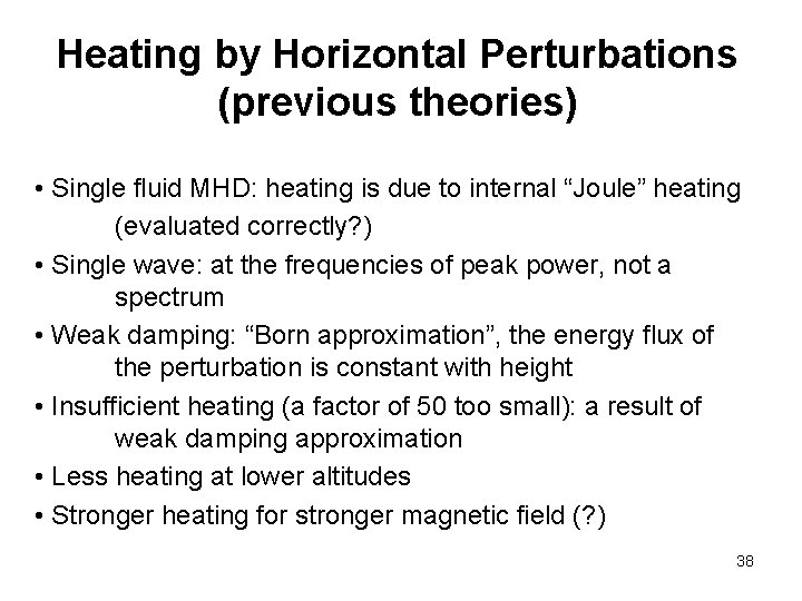 Heating by Horizontal Perturbations (previous theories) • Single fluid MHD: heating is due to