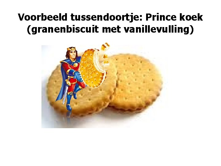 Voorbeeld tussendoortje: Prince koek (granenbiscuit met vanillevulling) 