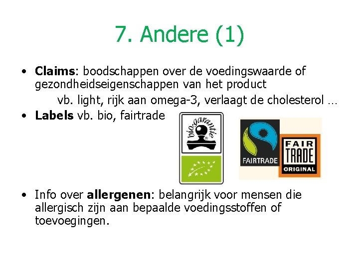 7. Andere (1) • Claims: boodschappen over de voedingswaarde of gezondheidseigenschappen van het product