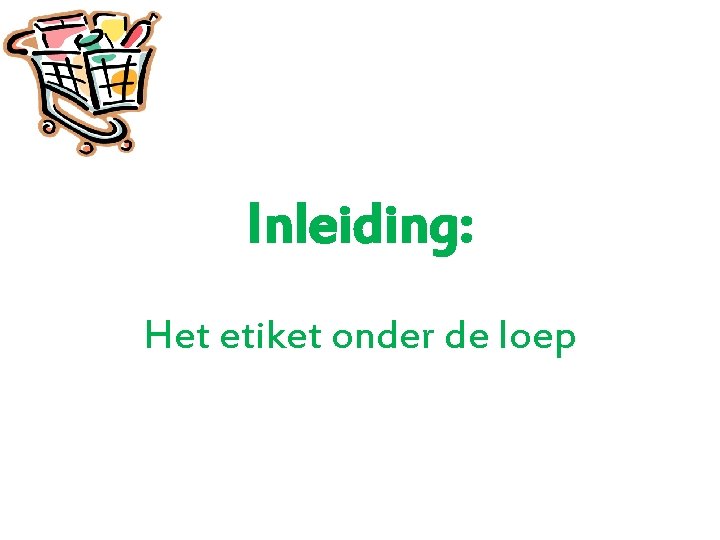 Inleiding: Het etiket onder de loep 